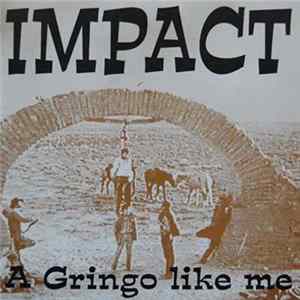 Impact - A Gringo Like Me Album