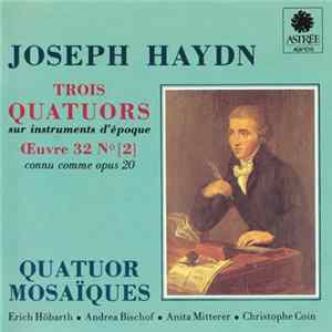 Joseph Haydn - Quatuor Mosaïques - Trois Quatuors - Œuvre 32, N° [2] Album