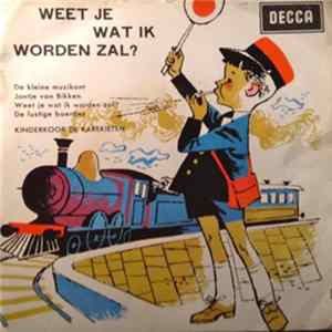 Kinderkoor De Karekieten - Weet Je Wat Ik Worden Zal? Album