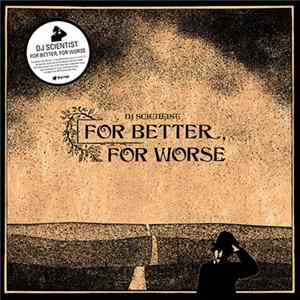DJ Scientist - For Better, For Worse Album
