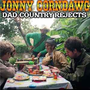 Jonny Corndawg - Dad Country Rejects Album