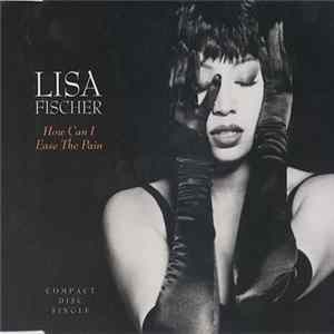 Lisa Fischer - How Can I Ease The Pain Album