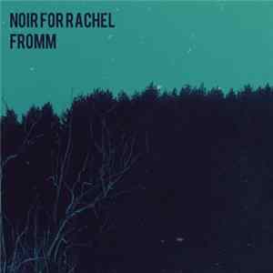 Noir For Rachel - Fromm Album