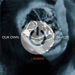 J. Robbins - Our Own Devices Album