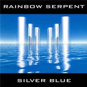 Rainbow Serpent - Silver Blue Album