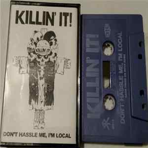 Killin'It! - Don't Hassle Me, I'm Local Album