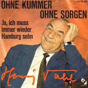 Henry Vahl - Ohne Kummer Ohne Sorgen / Ja, Ich Muss Immer Wieder Hamburg Sehn Album