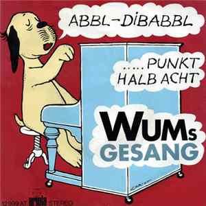 Wum's Gesang - Abbl-Dibabbl / ...Punkt Halb Acht Album