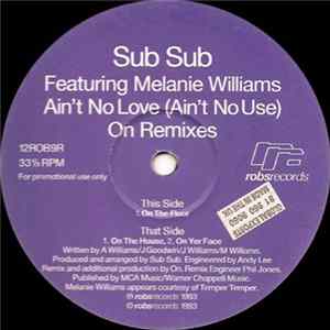 Sub Sub Featuring Melanie Williams - Ain't No Love (Ain't No Use) (On Remixes) Album
