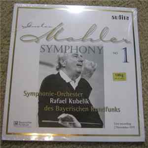Gustav Mahler - Symphonie-Orchester Des Bayerischen Rundfunks - Rafael Kubelik - Symphonie No.1 Album
