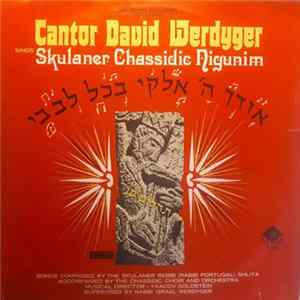 Cantor David Werdyger - Sings Skulaner Chassidic Nigunim = אודך ה' אלוקי בכל לבבי Album