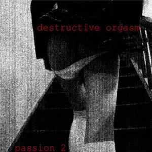 Destructive Orgasm - Passion 2 Album