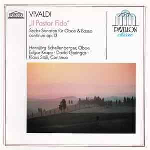 Vivaldi - Hansjörg Schellenberger • Edgar Krapp • David Geringas • Klaus Stoll - "Il Pastor Fido" (Sechs Sonaten Für Oboe & Basso Continuo Op. 13) Album