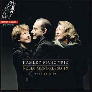 Hamlet Piano Trio - Felix Mendelssohn Opus 49 & 66 Album