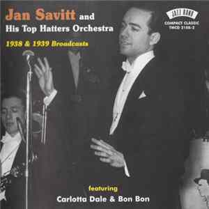 Jan Savitt And His Top Hatters Orchestra - 1938 & 1939 Broadcasts Album
