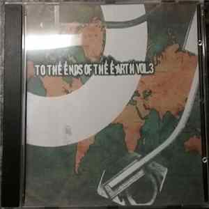 Various - To The Ends Of The Earth Vol.3 Album