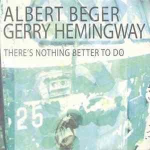 Albert Beger, Gerry Hemingway - There's Nothing Better To Do Album
