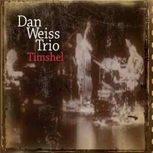Dan Weiss Trio - Timshel Album