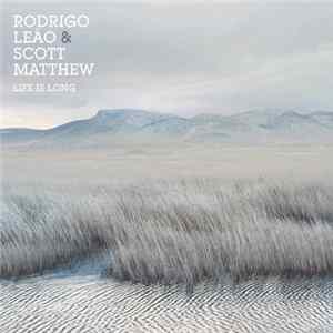 Rodrigo Leão & Scott Matthew - Life Is Long Album
