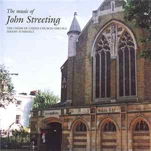 John Streeting, Jeremy Summerly, The Choir Of Christ Church Chelsea - The Music Of John Streeting Album