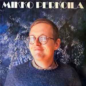 Mikko Perkoila - Koira Tapaa Tuttujaan Album