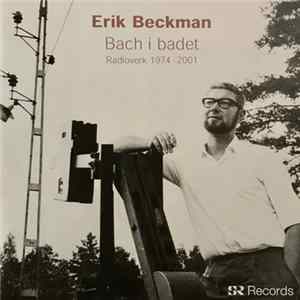 Erik Beckman - Bach I Badet (Radioverk 1974–2001) Album
