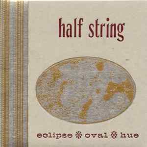Half String - Eclipse * Oval * Hue Album