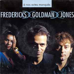 Fredericks Goldman Jones - À Nos Actes Manqués Album