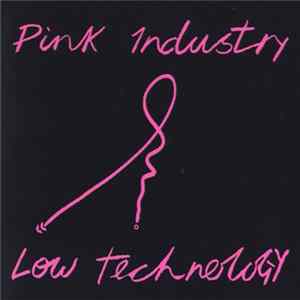 Pink Industry - Low Technology / Forty-Five Album