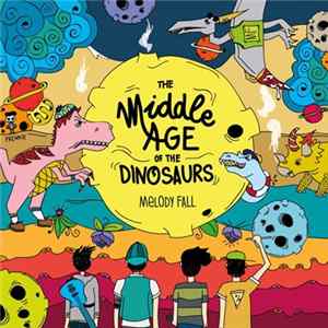 Melody Fall - The Middle Age Of The Dinosaurs Album