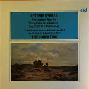 Antonín Dvořák, The Cohen Trio - The Complete Trios For Piano, Violin and Violincello Opp.21, 26, 65 & 90 (Dumky) Album