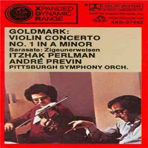 Goldmark, Sarasate, Itzhak Perlman, André Previn, Pittsburgh Symphony Orchestra - Violin Concerto No. 1 In A Minor / Zigeunerweisen Album
