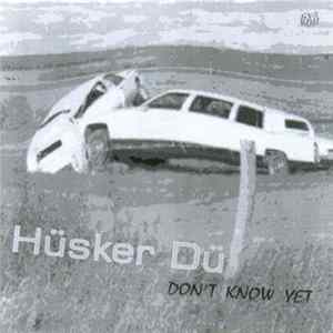 Hüsker Dü - Don't Know Yet Album