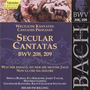 Johann Sebastian Bach / Sibylla Rubens, Eva Kirchner, James Taylor , Matthias Goerne, Gächinger Kantorei, Bach Collegium Stuttgart, Helmuth Rilling - Secular Cantatas BWV 208, 209 Album