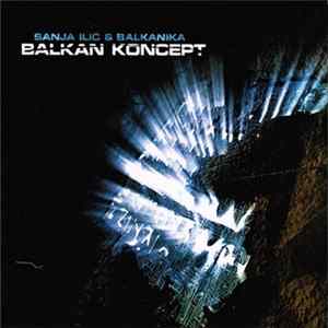 Sanja Ilić & Balkanika - Balkan Koncept Album