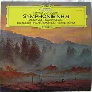 Franz Schubert - Berliner Philharmoniker • Karl Böhm - Symphonie Nr. 6 / Musik Zu »Rosamunde« Album