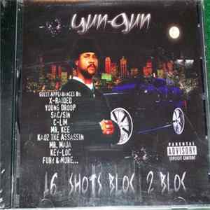Yun-Gun - 16 Shots Bloc 2 Bloc (Last Desperado) Album