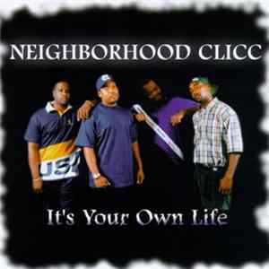 Neighborhood Clicc - It's Your Own Life Album
