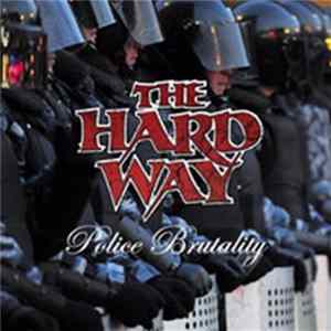 The Hard Way - Police Brutality Album