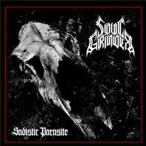Soul Grinder - Sadistic Parasite Album