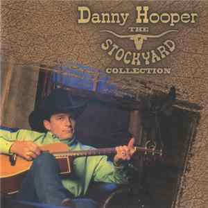 Danny Hooper - The Stockyard Collection Album