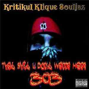 Kritikul Klique Souljaz - That Shit U Don't Wanna Hear Album