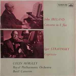 Igor Stravinsky, John Ireland - Colin Horsley, Royal Philharmonic Orchestra, Basil Cameron - Concerto In E-Flat / Capriccio Album