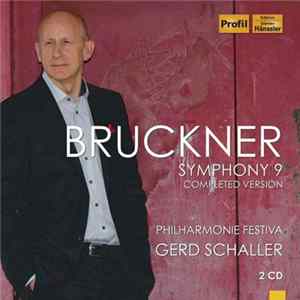 Bruckner, Philharmonie Festiva, Gerd Schaller - Symphony 9: Completed Version Album
