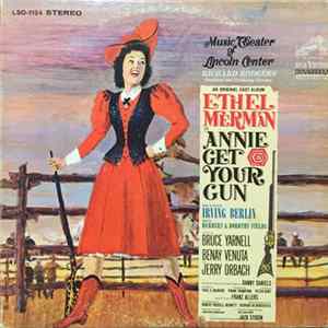 Ethel Merman, Bruce Yarnell, Benay Venuta, Jerry Orbach, Irving Berlin, Richard Rodgers - Annie Get Your Gun - Original Cast–Music Theater Of Lincoln Center Album