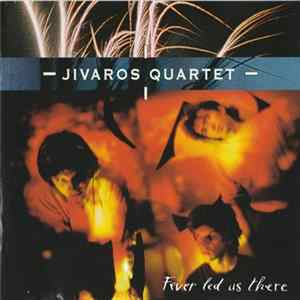Jivaros Quartet - Fever Led Us There Album