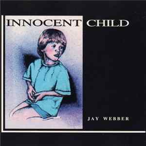 Jay Webber - Innocent Child Album