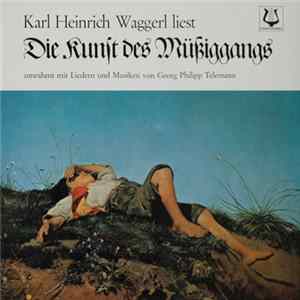 Karl Heinrich Waggerl - Karl Heinrich Waggerl Liest Die Kunst Des Müßiggangs Album
