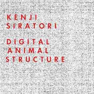 Kenji Siratori - Digital Animal Structure Album