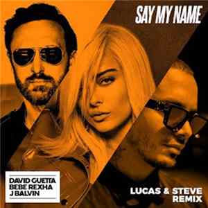 David Guetta, Bebe Rexha, J. Balvin - Say My Name (Lucas & Steve Remix) Album